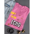 thumbnail image 3 of Don't Be An Echo Fashion Slogan T-Shirt Women -Image by Shutterstock, Female x-Large, 3 of 4