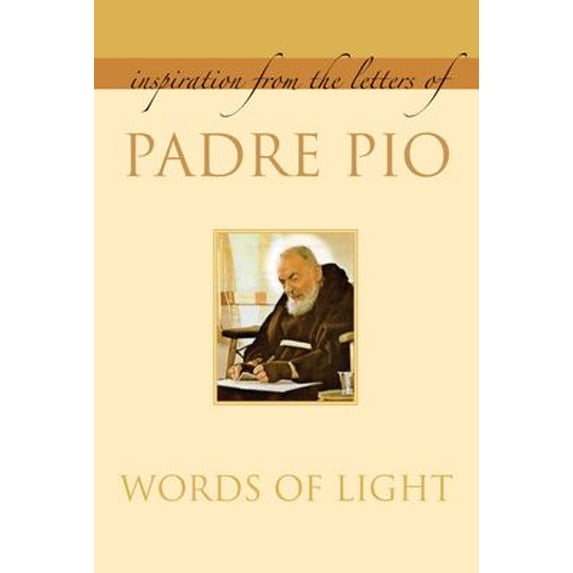 Pre-Owned Words of Light: Inspiration From the Letters of Padre Pio (Hardcover) 1557255695 9781557255693
