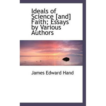 General English Essays Ideals Of Science And Faith Essays By Various Authors Online Press Release Writing Service also High School Essays Topics Ideals Of Science And Faith Essays By Various Authors Walmartcom Term Papers And Essays