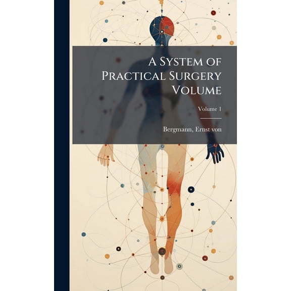 A System of Practical Surgery Volume, (Hardcover)