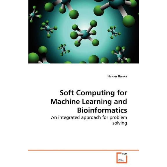 Soft Computing for Machine Learning and Bioinformatics (Paperback)