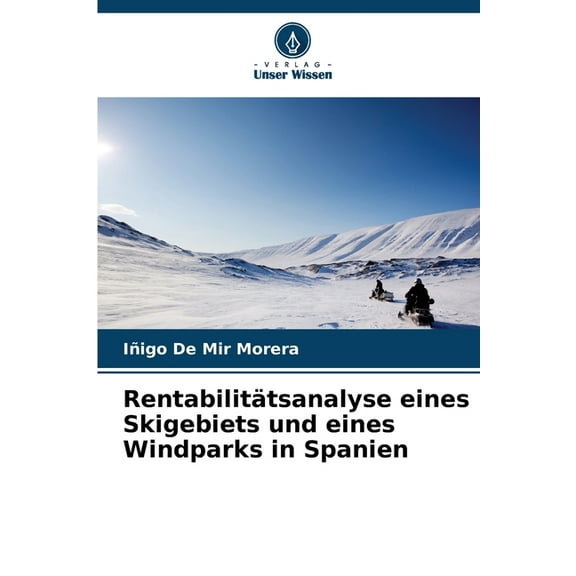 Rentabilitätsanalyse eines Skigebiets und eines Windparks in Spanien, (Paperback)