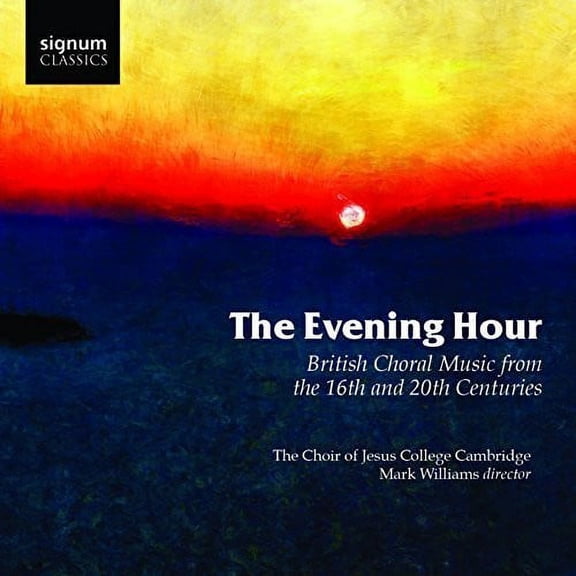 Radcliffe,Philip / Williams,Mark / Morris,Benjamin - Evening Hour British Choral Music from the 16th & 20th Centuries - Music & Performance - CD