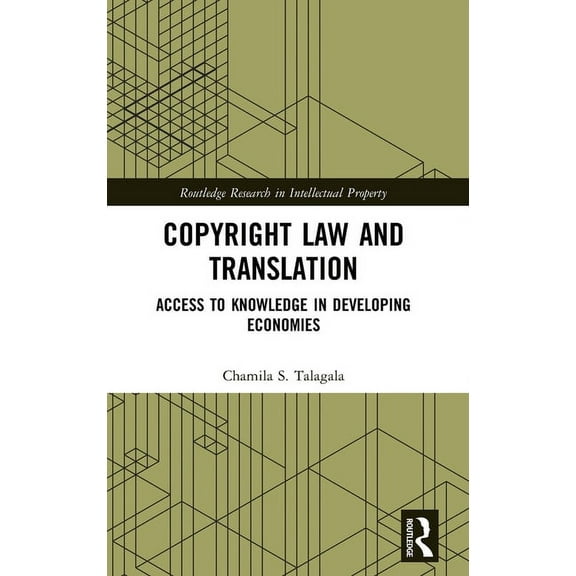 Routledge Research in Intellectual Prope Copyright Law and Translation: Access to Knowledge in Developing Economies, (Hardcover)