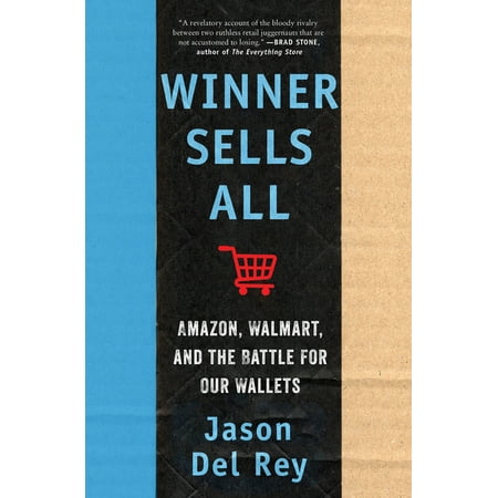 Winner Sells All: Amazon, Walmart, and the Battle for Our Wallets (Hardcover)