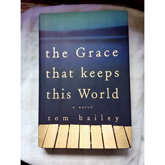 Pre-Owned The Grace That Keeps This World (Hardcover) by Tom Bailey