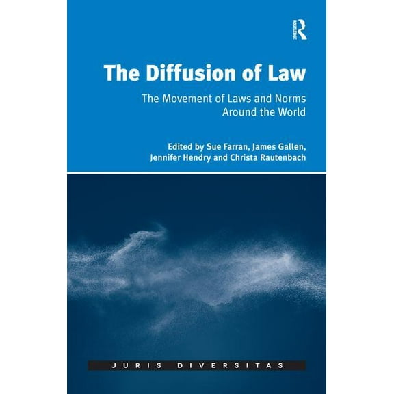 Juris Diversitas The Diffusion of Law: The Movement of Laws and Norms Around the World, (Paperback)