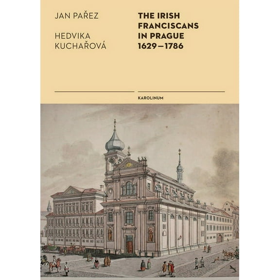 The Irish Franciscans in Prague 1629-1786 (Paperback)