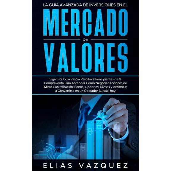La Guía Avanzada de Inversiones en el Mercado de Valores (Paperback)
