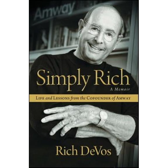 Pre-Owned Simply Rich: Life and Lessons from the Cofounder of Amway: A Memoir (Paperback) 147675179X 9781476751795