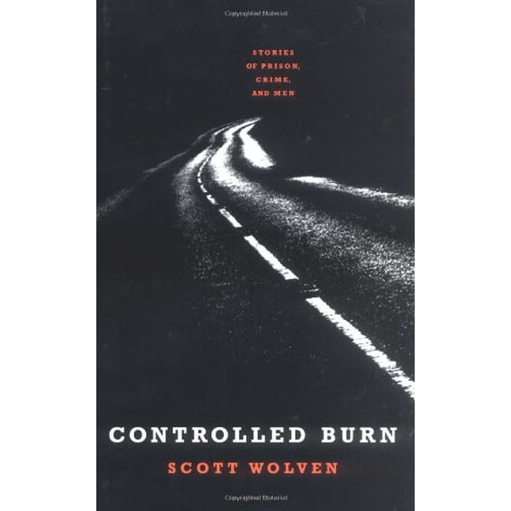 Pre-Owned Controlled Burn: Stories of Prison, Crime, and Men (Hardcover) 0743260112 9780743260114