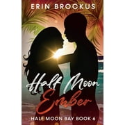 Half Moon Bay: Half Moon Ember: An Opposites Attract Beach Romance (Paperback)