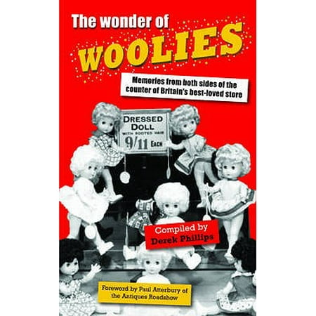 The Wonder of Woolies: Memories from Both Sides of the Counter of Britain's Best-loved Store (Best Stores To Shoplift From)