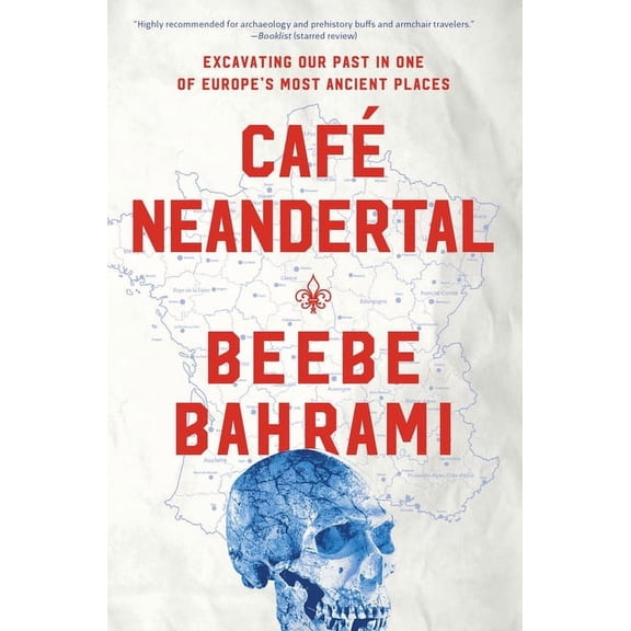 Café Neandertal: Excavating Our Past in One of Europe's Most Ancient Places, (Paperback)