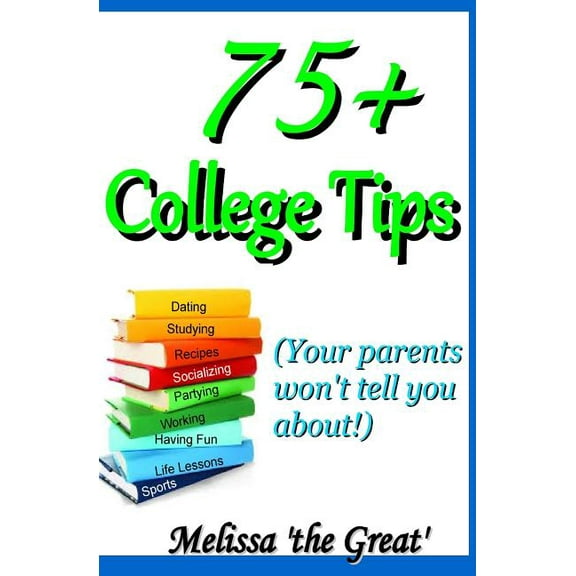 75  College Tips (Paperback)