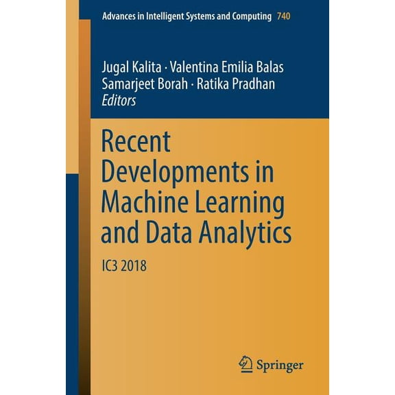 Advances in Intelligent Systems and Comp Recent Developments in Machine Learning and Data Analytics: Ic3 2018, Book 740, (Paperback)