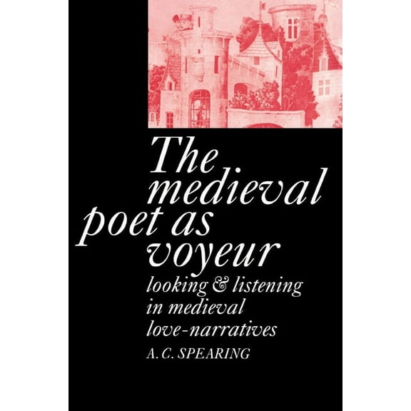 The Medieval Poet as Voyeur, (Hardcover)