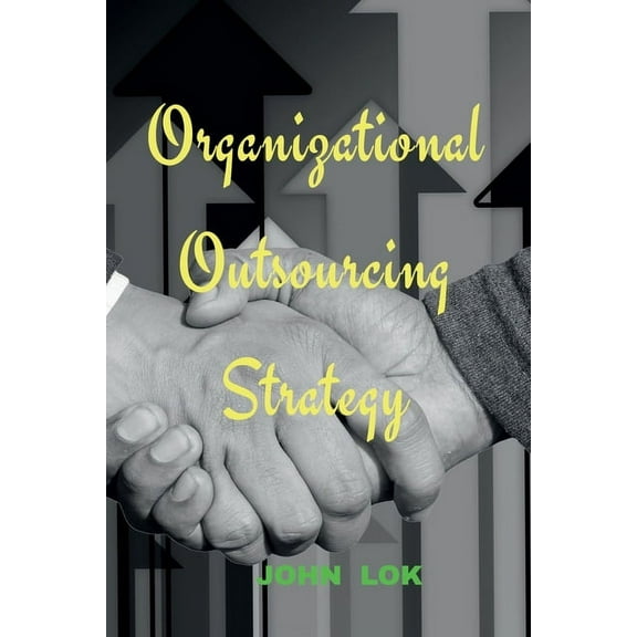Organizational Outsourcing Strategy, (Paperback)