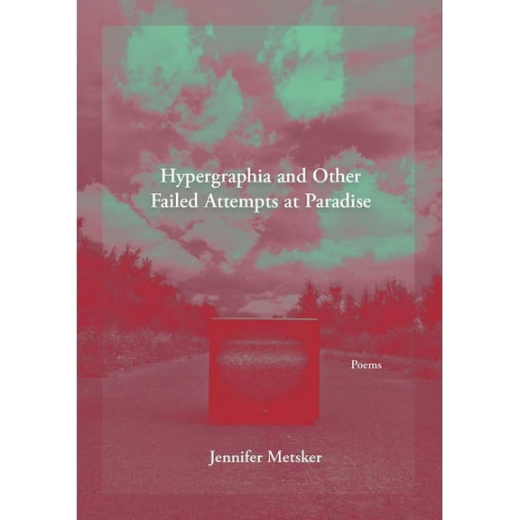Hypergraphia and Other Failed Attempts at Paradise (Paperback)