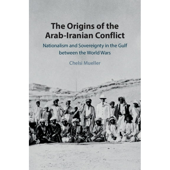 The Origins of the Arab-Iranian Conflict, (Hardcover)
