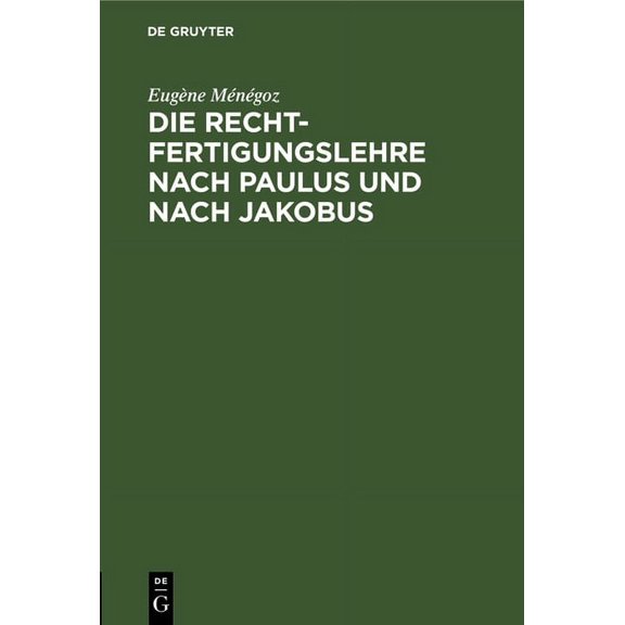 Die Rechtfertigungslehre Nach Paulus Und Nach Jakobus, (Hardcover)