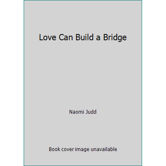 Pre-Owned Love Can Build a Bridge (Hardcover) 0679412476 9780679412472