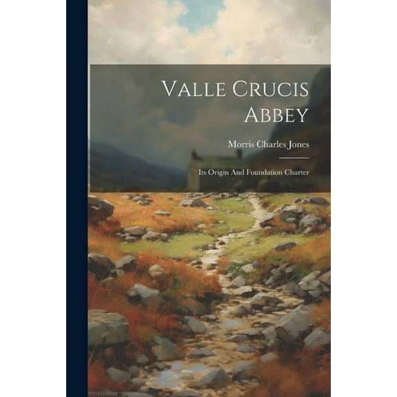 Valle Crucis Abbey: Its Origin And Foundation Charter (Paperback)