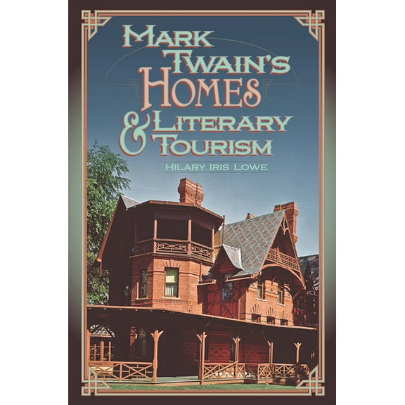 Mark Twain and His Circle Mark Twain's Homes and Literary Tourism: Volume 1, (Paperback)