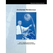 Enchanted Rendezvous: John C. Houbolt and the Genesis of the Lunar-Orbit Rendezvous Concept. Monograph in Aerospace History, No. 4, 1995 (Paperback)