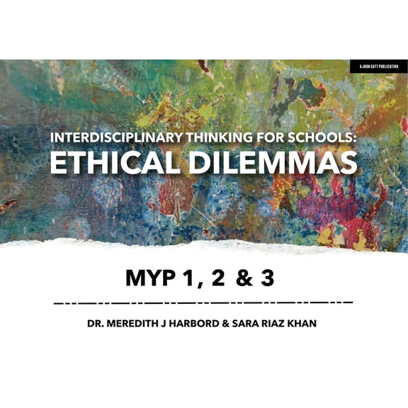 Interdisciplinary Thinking for Schools: Ethical Dilemmas MYP 1, 2 & 3, (Paperback)