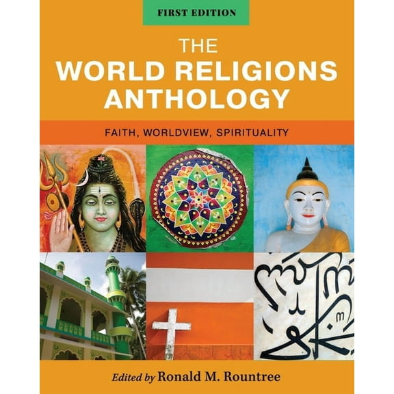 The World Religions Anthology: Faith, Worldview, Spirituality, (Paperback)