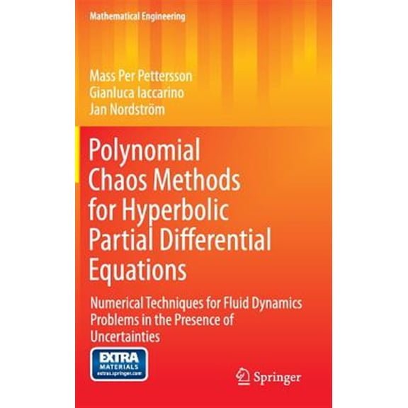 Pre-Owned Mathematical Engineering: Polynomial Chaos Methods for Hyperbolic Partial Differential Equations: Numerical Techniques for Fluid Dynamics Problems in the Presence of Uncertainties (Hardcover)