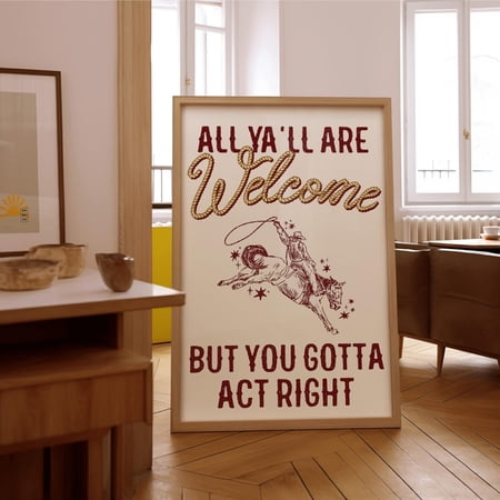 Sept Western Cowboy Quote Poster All Ya'll Are Welcome But You Gotta Act Right Howdy Poster Boho Folk Cowgirl Retro Apartment Poster, 16x24, Poster Only