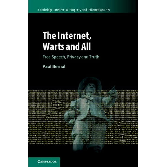Cambridge Intellectual Property and Info The Internet, Warts and All, Book 48, (Hardcover)