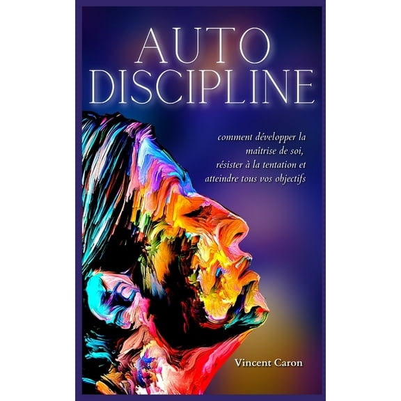 Resilience Autodiscipline: L'art et la science de la discipline: comment développer la maîtrise de soi, résister à la tentatio, Book 1, (Paperback)