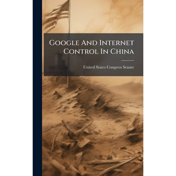 Google And Internet Control In China, (Hardcover)