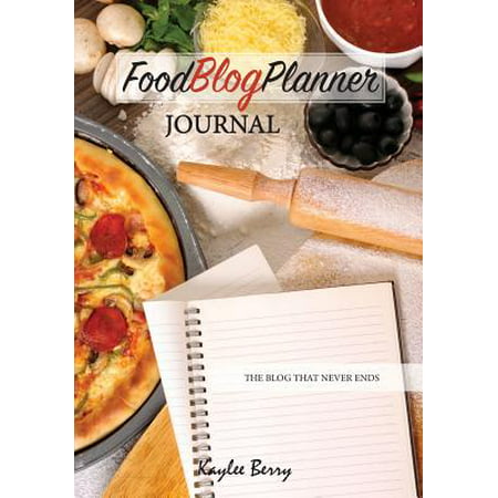 Food Blog Planner Journal - Cooking Blogger Content Creator : Never Run Out of Things to Blog about