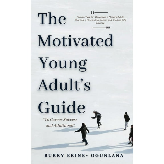 The Motivated Young Adult's Guide to Career Success and Adulthood, (Paperback)