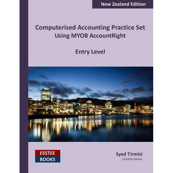 Computerised Accounting Practice Set Using MYOB AccountRight - Entry Level: New Zealand Edition, (Paperback)