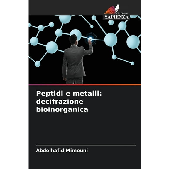 Peptidi e metalli: decifrazione bioinorganica, (Paperback)