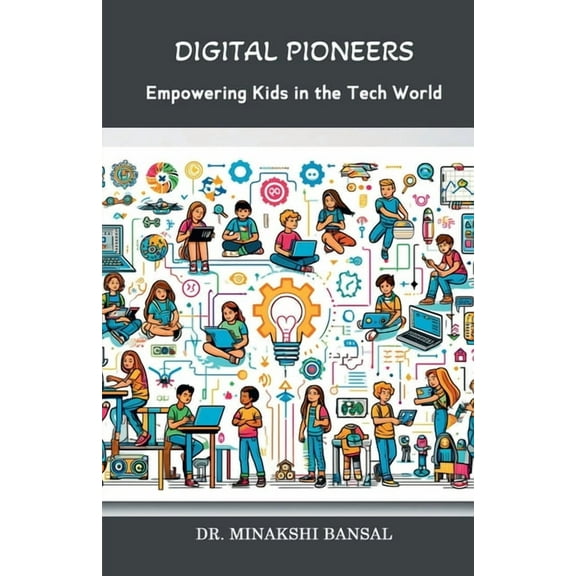 Digital Pioneers: Empowering Kids in the Tech World, (Paperback)