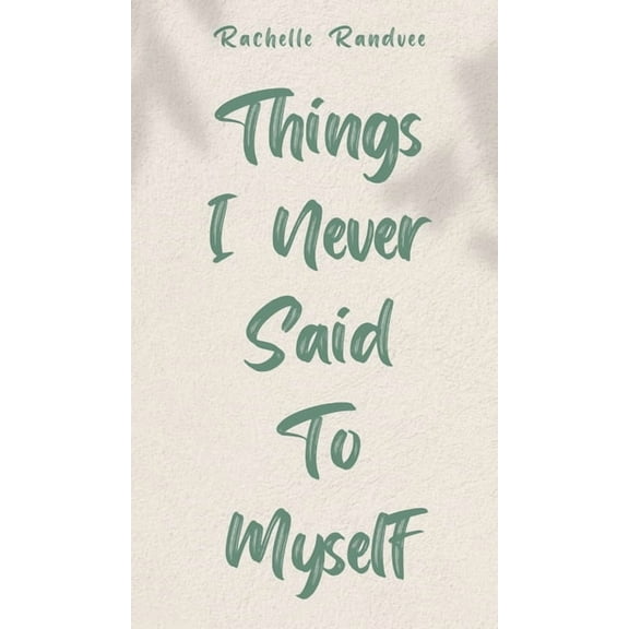 Things I Never Said To Myself, (Hardcover)