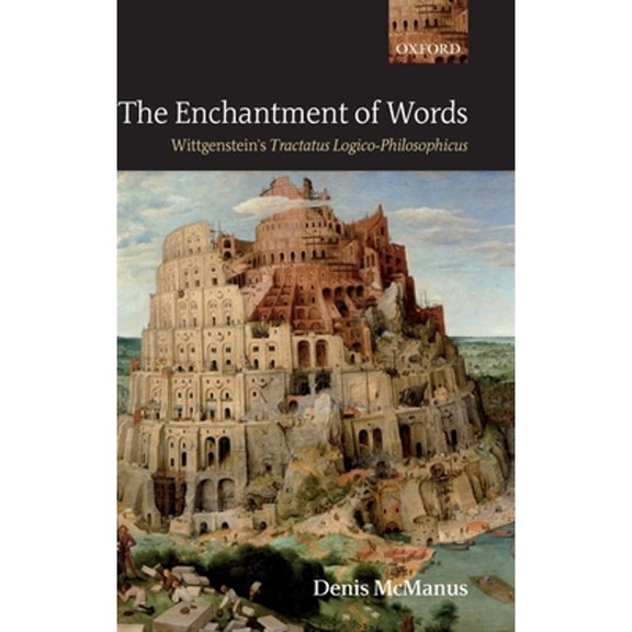 The Enchantment of Words: Wittgenstein's Tractatus Logico-Philosophicus, (Hardcover)