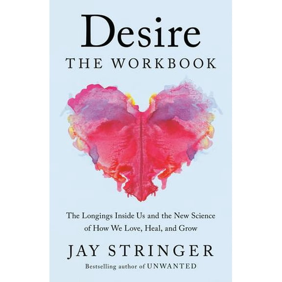 Desire: The Workbook: A Guided Journey into the Longings That Shape Our Lives