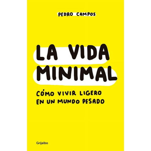 La vida minimal: Cómo vivir cien años con salud y felicidad / The Minimalist Life: How to Live 100 Years with Health and Happiness (Paperback)