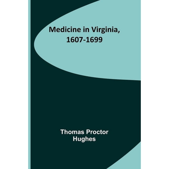 Medicine in Virginia, 1607-1699, (Paperback)