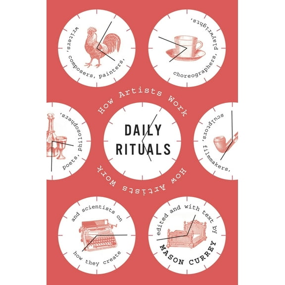 Daily Rituals: How Artists Work, (Hardcover)