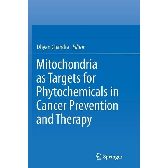 Mitochondria as Targets for Phytochemicals in Cancer Prevention and Therapy, (Paperback)