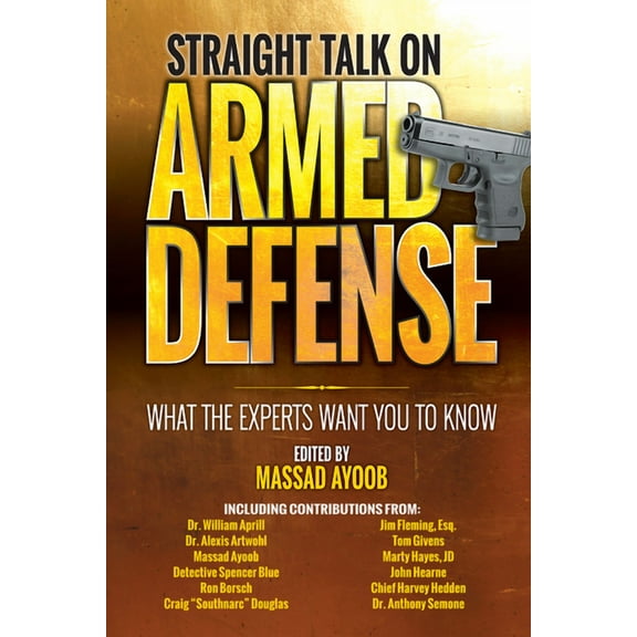 Straight Talk on Armed Defense: What the Experts Want You to Know, (Paperback)