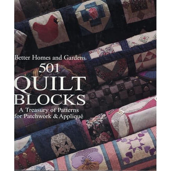 Pre-Owned Better Homes and Gardens 501 Quilt Blocks: A Treasury of Patterns for Patchwork & Applique (Hardcover) 0696019973 9780696019975